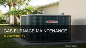 Gas Furnace Maintenance in Clearwater - Goodman